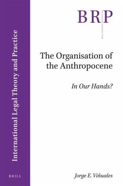 The Organisation of the Anthropocene: In Our Hands? - Viñuales, Jorge E.