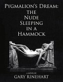 Pygmalion's Dream-The Nude Sleeping in a Hammock: Volume 1