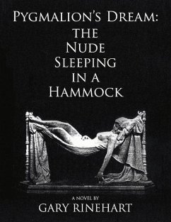 Pygmalion's Dream-The Nude Sleeping in a Hammock: Volume 1 - Rinehart, Gary