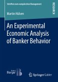 An Experimental Economic Analysis of Banker Behavior (eBook, PDF)