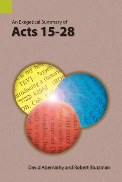 An Exegetical Summary of Acts 15-28 - Abernathy, David; Stutzman, Robert