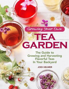 Growing Your Own Tea Garden - Helmer, Jodi