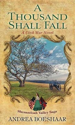 A Thousand Shall Fall: A Civil War Novel: Shenandoah Valley Saga - Boeshaar, Andrea