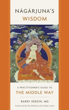 Nagarjuna's Wisdom, 1: A Practitioner's Guide to the Middle Way - Kerzin, Barry