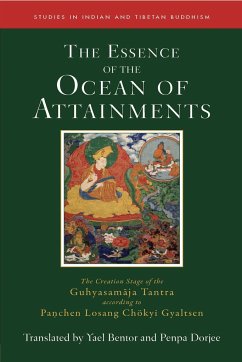 The Essence of the Ocean of Attainments: The Creation Stage of the Guhyasamaja Tantra According to Panchen Losang Chökyi Gyaltsen - Bentor, Yael; Dorjee, Penpa