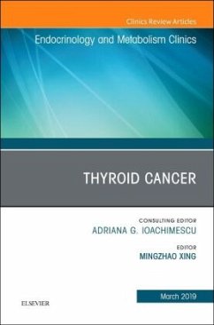 Thyroid Cancer, An Issue of Endocrinology and Metabolism Clinics of North America - Xing, Michael Mingzhao
