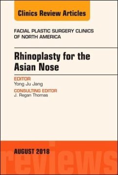 Rhinoplasty for the Asian Nose, An Issue of Facial Plastic Surgery Clinics of North America - Jang, Yong Ju