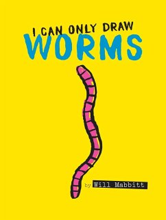 I Can Only Draw Worms - Mabbitt, Will