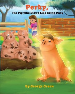 Perky, the Pig who Didn't Like Being Dirty - Green, George