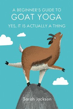 A Beginner's Guide to Goat Yoga - Jackson, Sarah