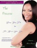 The Process: Change Your Life for the Rest of Your Life Volume 1