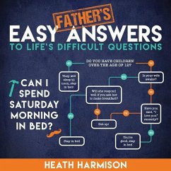 Father's Easy Answers to Life's Difficult Questions - Harmison, Heath