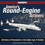 America's Round-Engine Airliners: Airframes and Powerplants in the Golden Age of Aviation
