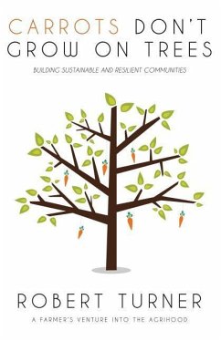 Carrots Don't Grow on Trees: Building Sustainable and Resilient Communities - Turner, Robert
