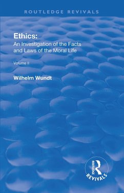 Revival: Ethics: An Investigation of the Facts and Laws of the Moral Life (1917) - Wundt, Wilhelm