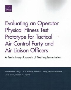 Evaluating an Operator Physical Fitness Test Prototype for Tactical Air Control Party and Air Liaison Officers - Robson, Sean; McCausland, Tracy C; Cerully, Jennifer L