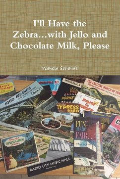 I'll Have the Zebra...with Jello and Chocolate Milk, Please - Schmidt, Pamela