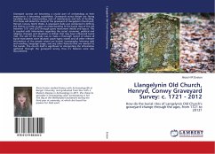 Llangelynin Old Church, Henryd, Conwy Graveyard Survey: c. 1721 - 2012 - Enston, Alicia H R