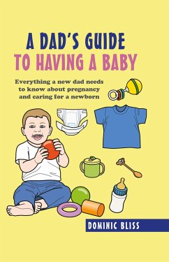 A Dad's Guide to Having a Baby - Bliss, Dominic