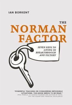 The Norman Factor: Seven Keys to Living in Breakthrough and Victory - Borkent, Ian