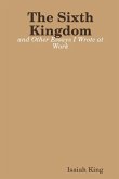 The Sixth Kingdom and Other Essays I Wrote at Work