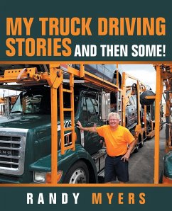 My Truck Driving Stories - Myers, Randy