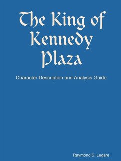 The King of Kennedy Plaza - Character Description and Analysis Guide - Legare, Raymond S.