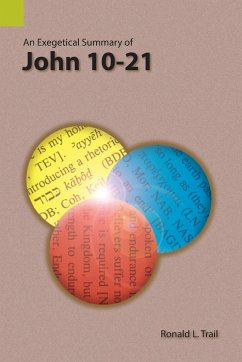 An Exegetical Summary of John 10-21 - Trail, Ronald L.