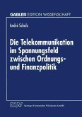 Die Telekommunikation im Spannungsfeld zwischen Ordnungs- und Finanzpolitik (eBook, PDF)