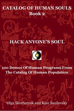 Cover Hack Anyone's Soul. 100 Demos Of Human Programs From The Catalog Of Human Population (Catalog Of Human Souls, #2) (eBook, ePUB)