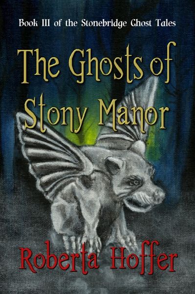 The Ghosts of Stony Manor (The Stonebridge Ghost Tales, #3) (eBook, ePUB) The Ghosts of Stony Manor (The Stonebridge Ghost Tales, #3) (eBook, ePUB)