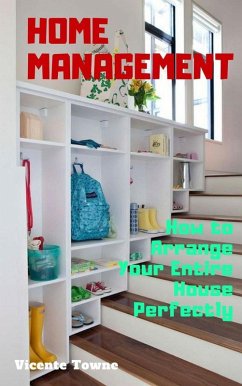 Home Management How to Arrange Your Entire House Perfectly (eBook, ePUB) - Towne, Vicente