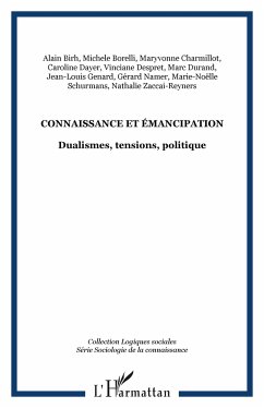 Connaissance et émancipation - Zaccai-Reyners, Nathalie; Genard, Jean-Louis; Schurmans, Marie-Noëlle; Despret, Vinciane; Dayer, Caroline; Borelli, Michele; Birh, Alain; Charmillot, Maryvonne; Durand, Marc; Namer, Gérard