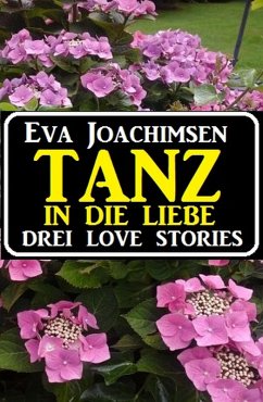 Tanz in die Liebe (eBook, ePUB) - Joachimsen, Eva