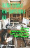 The Way to Have a Mini-Camper from a Van: A Core Instruction to Turn a Van into Mini-Camper (eBook, ePUB)
