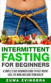 Intermittent Fasting for Beginners: A Simple 21-Day Beginners Guide to Fast Weight Loss, Fat Burn and Long Term Health (eBook, ePUB) Intermittent Fasting for Beginners: A Simple 21-Day Beginners Guide to Fast Weight Loss, Fat Burn and Long Term Health (eBook, ePUB)