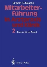 Mitarbeiterführung in Arztpraxis und Klinik (eBook, PDF) - Wolff, Georg; Göschel, Gesine