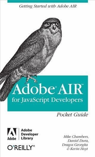 AIR for Javascript Developers Pocket Guide (eBook, PDF) AIR for Javascript Developers Pocket Guide (eBook, PDF)