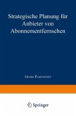 Strategische Planung für Anbieter von Abonnementfernsehen (eBook, PDF)