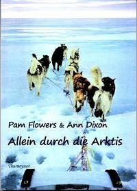 Allein durch die Arktis - Flowers, Pam