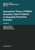 Asymptotic Theory of Elliptic Boundary Value Problems in Singularly Perturbed Domains Volume II (eBook, PDF)