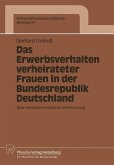 Das Erwerbsverhalten verheirateter Frauen in der Bundesrepublik Deutschland (eBook, PDF) Das Erwerbsverhalten verheirateter Frauen in der Bundesrepublik Deutschland (eBook, PDF)