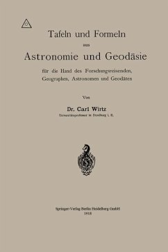 Tafeln und Formeln aus Astronomie und Geodäsie für die Hand des Forschungsreisenden, Geographen, Astronomen und Geodäten (eBook, PDF) - Wirtz, Carl Wilhelm