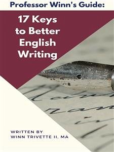 17 Keys to Better English Writing (eBook, ePUB) - Trivette II, MA, Winn