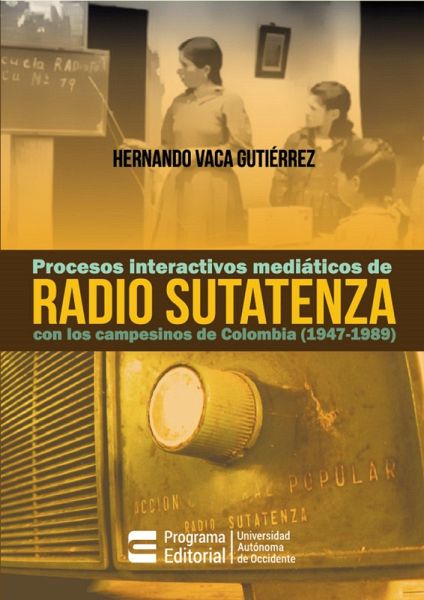 Procesos interactivos mediáticos de Radio Sutatenza con los campesinos de Colombia (1947-1989) (eBook, ePUB)