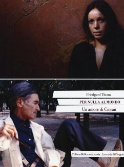 Per nulla al mondo. Un amore di Cioran - Thoma, Friedgard