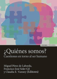 ¿Quiénes somos? : cuestiones en torno al ser humano - Pérez De Laborda, Miguel; Vanney, Claudia E.; Soler Gil, Francisco José