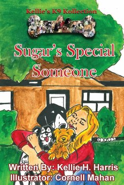 Kellie's K-9 Kollection: Sugar's Special Someone - Harris, Kellie H.