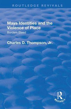 Maya Identities and the Violence of Place (eBook, PDF) - Thompson, Charles D.; Jr