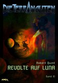 DIE TERRANAUTEN, Band 10: REVOLTE AUF LUNA (eBook, ePUB)